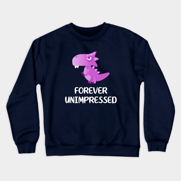 Cute Dinosaur Forever Unimpressed Crewneck Sweatshirt by Tesla